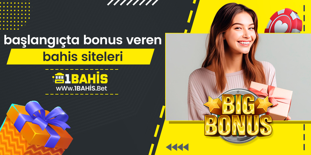 Başlangıçta Bonus Veren Bahis Siteleri