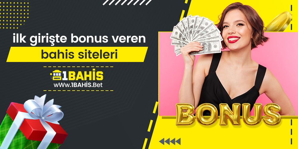 İlk Girişte Bonus Veren Bahis Siteleri