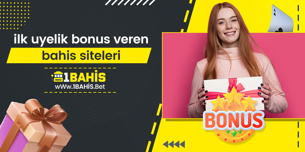 İlk Üyelik Bonus Veren Bahis Siteleri