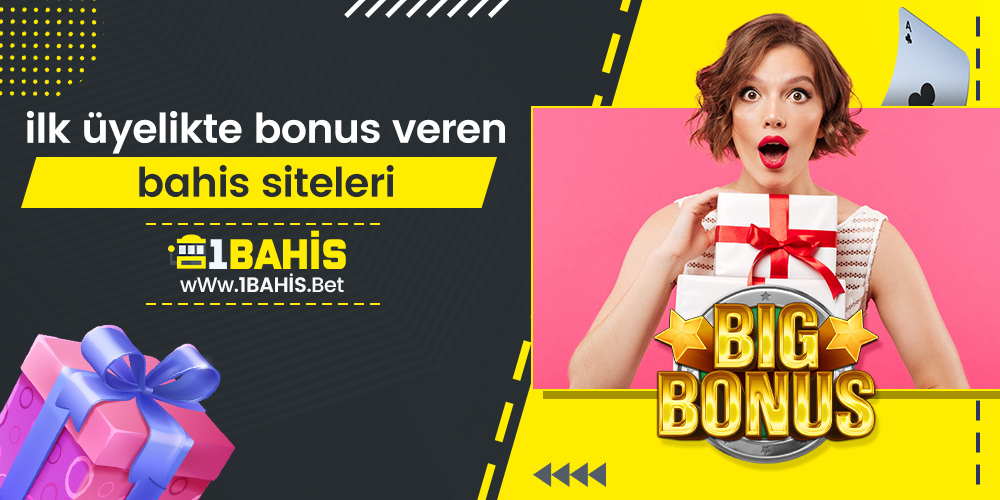 İlk Üyelikte Bonus Veren Bahis Siteleri