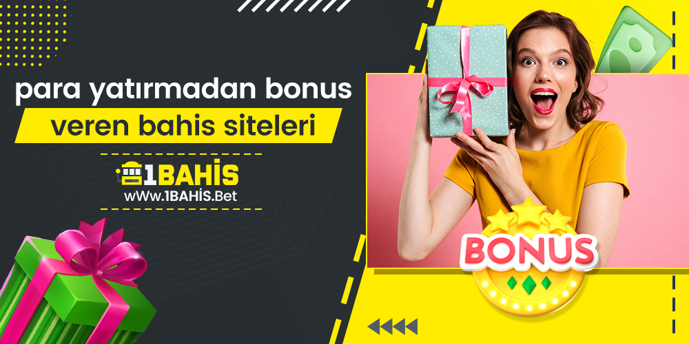 Para Yatırmadan Bonus Veren Bahis Siteleri