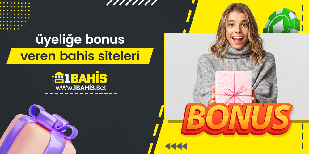 Üyeliğe Bonus Veren Bahis Siteleri