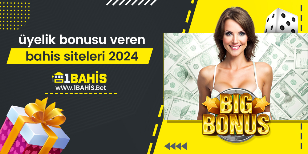 Üyelik Bonusu Veren Bahis Siteleri 2024