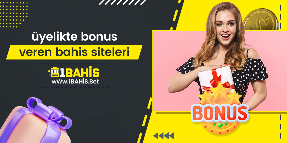 Üyelikte Bonus Veren Bahis Siteleri