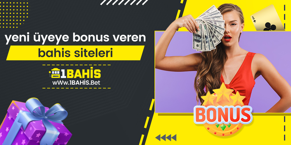 Yeni Üyeye Bonus Veren Bahis Siteleri